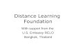 Distance Learning Foundation With support from the U.S. Embassy RELO Bangkok, Thailand
