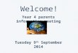 Welcome! Year 4 parents information meeting Tuesday 9 th September 2014