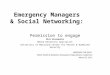 Emergency ManagersEmergency Managers & Social Networking:& Social Networking: Permission to engage Nick Alexopulos Media Relations Specialist University
