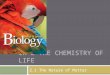 CH 2 THE CHEMISTRY OF LIFE 2.1 The Nature of Matter