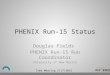 Time Meeting 2/17/2015 PHENIX Run-15 Status Douglas Fields PHENIX Run-15 Run Coordinator University of New Mexico