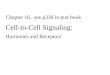 Chapter 16, see p330 in text book Cell-to-Cell Signaling: Hormones and Receptors