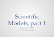Scientific Models, part 1 August 21, 2015 (1.2 in your books)