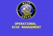 OPERATIONAL RISK MANAGEMENT. Why have ORM for NJROTC?  Summer Camp  Drill  PRT  AMI  Sword Teams  NJROTC picnic  Orientation trip
