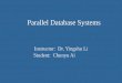 Parallel Database Systems Instructor: Dr. Yingshu Li Student: Chunyu Ai