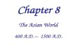 Chapter 8 The Asian World 400 A.D. – 1500 A.D.. Modern Day Asia
