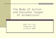 The Mode of Action and Possible Target of Artemisinin Mike Van Linn Chemistry 496 23 April 2004