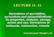 LECTURE 11- 12 Derivatives of pyrrolidine, pyrazolone and pyrazolidindione: its properties, analysis, storage, action and use. Derivatives of imidazole,