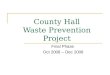 County Hall Waste Prevention Project Final Phase Oct 2008 – Dec 2008