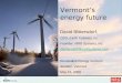 Vermont’s energy future David Blittersdorf, CEO, Earth Turbines, Inc. Founder, NRG Systems, Inc. dblittersdorf@earthturbines.com Renewable Energy Vermont