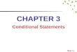 Slide 3-1 CHAPTER 3 Conditional Statements Objectives To learn to use conditional test statements to compare numerical and string data values To learn