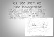 CJ 100 UNIT #2 Time Management “If you limit your choices only to what seems possible or reasonable, you disconnect yourself from what you truly want,