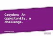 Croydon: An opportunity, a challenge. November 2014
