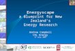 Energyscape a Blueprint for New Zealand’s Energy Research Andrew Campbell CRL Energy 17 July 2007