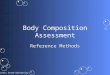 Illinois State University Body Composition Assessment Reference Methods