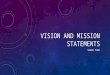 VISION AND MISSION STATEMENTS SHARK TANK. WHAT IS A MISSION STATEMENT? An announcement of what your business does today and why it exists It captures