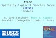 ATLSS Spatially Explicit Species Index (SESI) Models E. Jane Comiskey, Mark R. Palmer Donald L. DeAngelis, Louis J. Gross