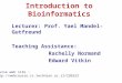 Introduction to Bioinformatics Lecturer: Prof. Yael Mandel-Gutfreund Teaching Assistance: Rachelly Normand Edward Vitkin Course web site : 
