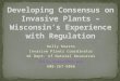 Kelly Kearns Invasive Plants Coordinator WI Dept. of Natural Resources Kelly.kearns@wi.gov 608-267-5066