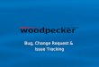 Bug, Change Request & Issue Tracking. Woodpecker IT is designed for recording and tracking issues, within a freely defined workflow. Woodpecker IT does