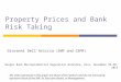 Property Prices and Bank Risk Taking Giovanni Dell’Ariccia (IMF and CEPR) The views expressed in this paper are those of the authors and do not necessarily