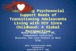 Addressing Psychosocial Support Needs of Transitioning Adolescents Living with HIV Since Childhood: A Global Perspective Rena Greifinger, MS Independent