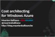 Cost architecting for Windows Azure Maarten Balliauw - @maartenballiauw