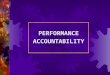 PERFORMANCE ACCOUNTABILITY. Results-Based Accountability is made up of two parts: Performance Accountability is about the well-being of CUSTOMER POPULATIONS