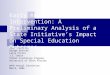 Early Reading Intervention: A Preliminary Analysis of a State Initiative’s Impact on Special Education Outcomes Jose’ Castillo George Batsche Larry Porter