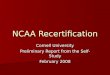 NCAA Recertification Cornell University Preliminary Report from the Self-Study February 2008