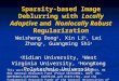 Sparsity-based Image Deblurring with Locally Adaptive and Nonlocally Robust Regularization Weisheng Dong a, Xin Li b, Lei Zhang c, Guangming Shi a a Xidian