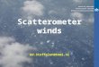 Koninklijk Nederlands Meteorologisch Instituut Ministerie van Infrastructuur en Milieu Scatterometer winds Ad.Stoffelen@knmi.nl