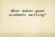 What makes good academic writing?. Essay writing Problem 1 – an essay assignment evaluates how well students can produce a particular piece of writing