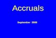 Accruals September 2009. Accrual Accounting: It’s the Law ! 31 U.S.C. 3512 mandates accrual accounting for all Federal Agencies. FMFIA of 1982 requires