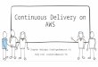 Continuous Delivery on AWS Stephan Hadinger (hadinger@amazon.fr) Rudy Krol (rudykrol@amazon.fr)