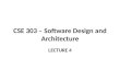 CSE 303 – Software Design and Architecture LECTURE 4