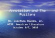 Mr. Josefino Rivera, Jr. AOSR: American Literature October 6/7, 2010 Annotation and The Puritans