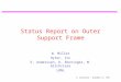 M. Gilchriese - November 12, 1998 Status Report on Outer Support Frame W. Miller Hytec, Inc E. Anderssen, D. Bintinger, M. Gilchriese LBNL