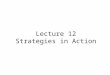 Lecture 12 Strategies in Action. Lecture Outline Long-Term Objectives Types of Strategies Integration Strategies