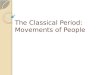The Classical Period: Movements of People. Movements of People Common themes for the classical civilizations include ◦ territorial expansion ◦ efforts