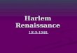 Harlem Renaissance 1919-1948. WHAT IS THE HARLEM RENAISSANCE? It was a time of great development of art, literature, music and culture in the African-