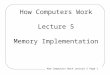 How Computers Work Lecture 5 Page 1 How Computers Work Lecture 5 Memory Implementation