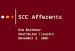 SCC Afferents Kim McArthur Vestibular Classics November 3, 2006