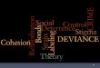 1. What Is Social Deviance? Social deviance is any transgression of socially established norms. – Formal deviance or crime involves the violation of laws