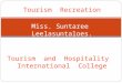 Tourism Recreation Miss. Suntaree Leelasuntaloes. Tourism and Hospitality International College