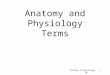 Anatomy and Physiology Terms Anatomy & Physiology TM 1