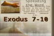 Spreading the Word Exodus 7-10 So they read distinctly from the book, in the Law of God; and they gave the sense, and helped them to understand the reading