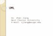 UML Dr. Zhen Jiang West Chester University E-mail: zjiang@wcupa.edu