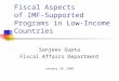 Fiscal Aspects of IMF-Supported Programs in Low-Income Countries Sanjeev Gupta Fiscal Affairs Department January 28, 2003