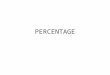 PERCENTAGE. Definition Percent can be defined as “of one hundred.” 100 of